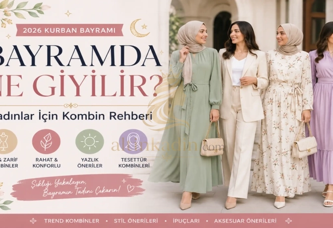 kadınlar için bayram kombinleri, bayram kombin önerileri 2026